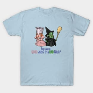 Good Witch, or Bad Witch? T-Shirt